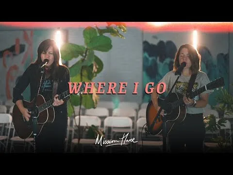 Where I Go by Mission House video thumbnail