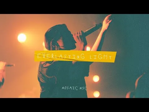 Everlasting Light by Mosaic MSC video thumbnail