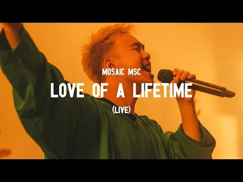 Love Of A Lifetime by Mosaic MSC video thumbnail
