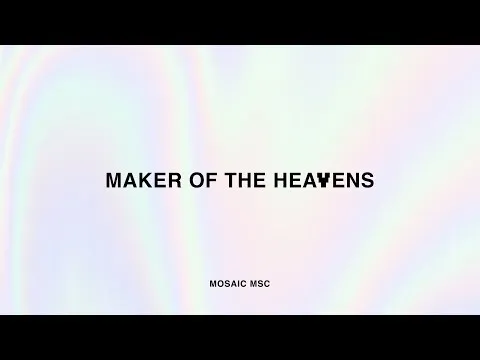Maker of The Heavens by Mosaic MSC video thumbnail
