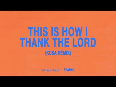 This Is How I Thank The Lord (Remix) by Mosaic MSC video thumbnail