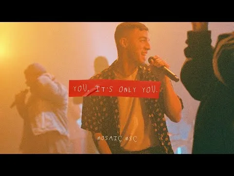 You, It's Only You by Mosaic MSC video thumbnail