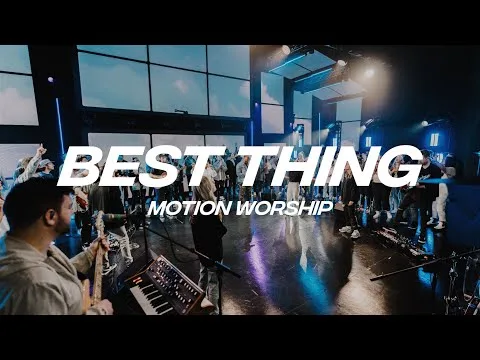 Best Thing by Motion Worship video thumbnail
