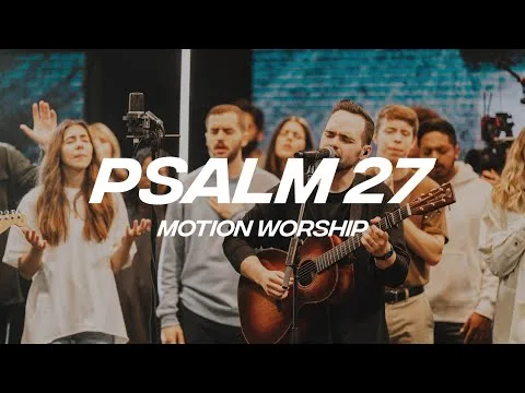 Psalm 27 by Motion Worship video thumbnail