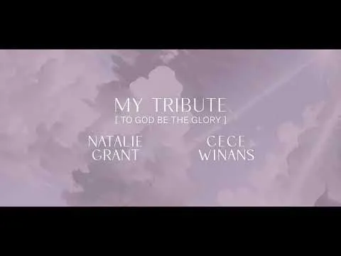 My Tribute (To God Be the Glory) by Natalie Grant video thumbnail