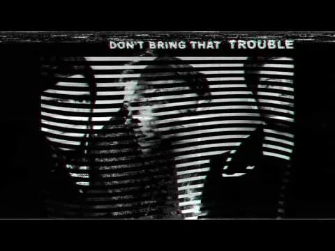 Don't Bring That Trouble official video thumbnail