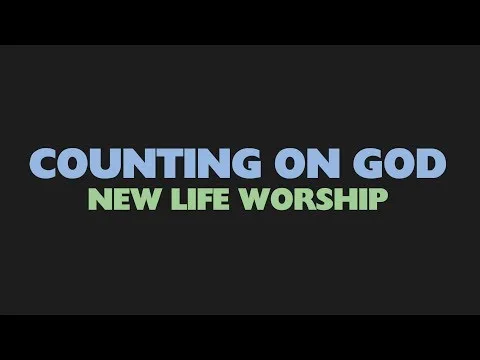 Counting on God by New Life Worship video thumbnail
