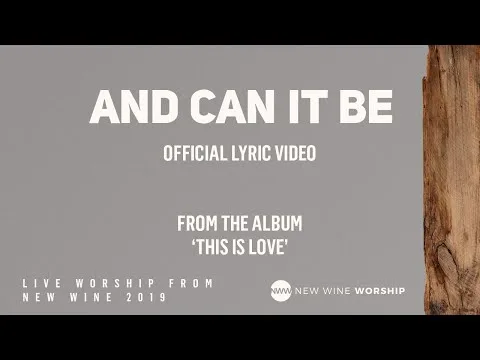 And Can It Be by New Wine Worship video thumbnail