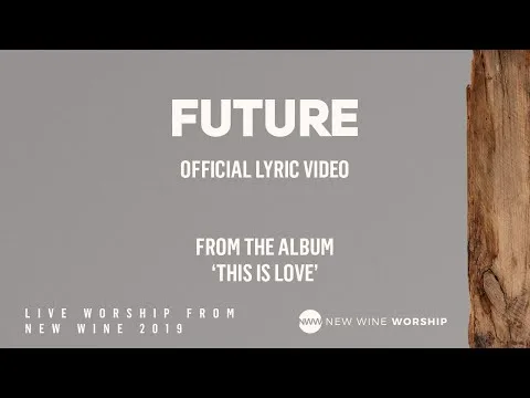 Future by New Wine Worship video thumbnail