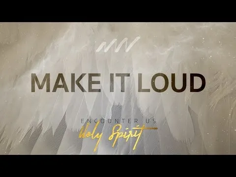 Make It Loud by New Wine Worship video thumbnail