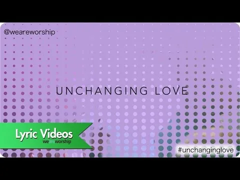 Unchanging Love official video thumbnail