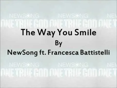 The Way You Smile by NewSong video thumbnail