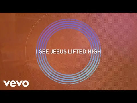 I See Jesus Lifted High official video thumbnail