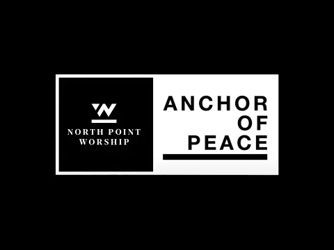 Anchor of Peace by North Point Worship video thumbnail