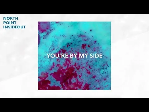 By My Side by North Point Worship video thumbnail