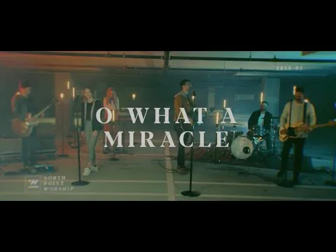 What A Miracle by North Point Worship video thumbnail