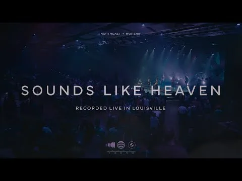 Sounds Like Heaven by  Northeast Worship video thumbnail