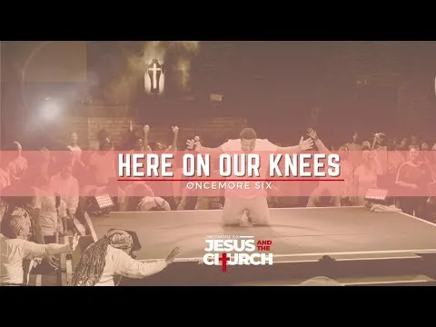 Here on Our Knees by Oncemore Six video thumbnail