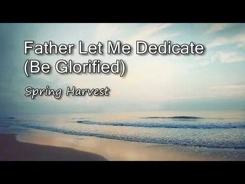 Father Let Me Dedicate official video thumbnail