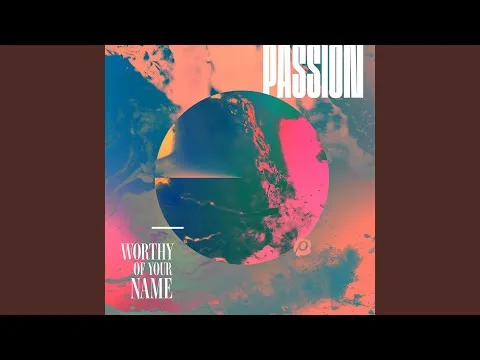 Worthy Of Your Name (Studio) by Passion video thumbnail