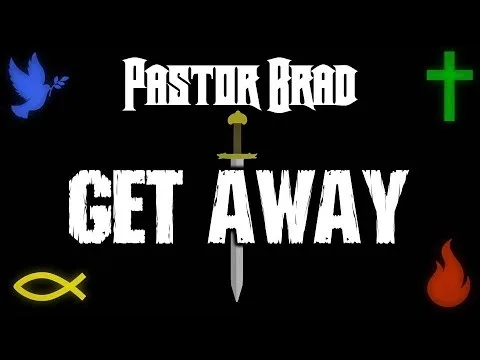 Get Away by Pastor Brad video thumbnail