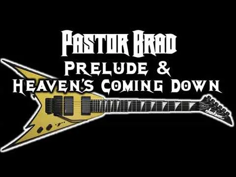 Heaven's Comin Down by Pastor Brad video thumbnail