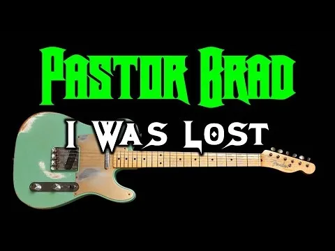I Was Lost by Pastor Brad video thumbnail