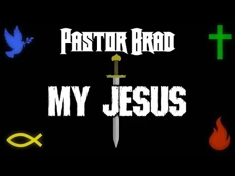 My Jesus by Pastor Brad video thumbnail