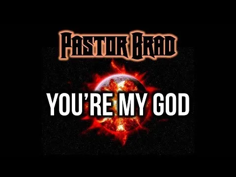 You're My God by Pastor Brad video thumbnail