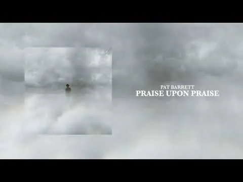 Praise Upon Praise by Pat Barrett video thumbnail
