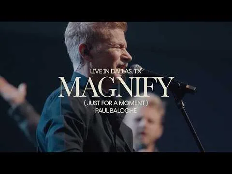 Magnify (Just For A Moment)  by Paul Baloche video thumbnail