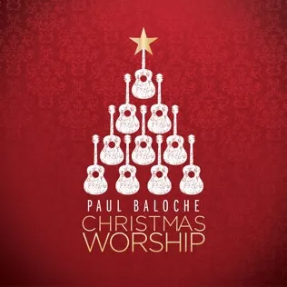 Paul Baloche O Come All Ye Faithful - We Adore You