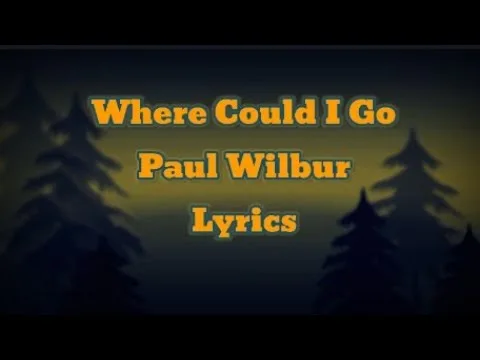 Where Could I Go by Paul Wilbur video thumbnail