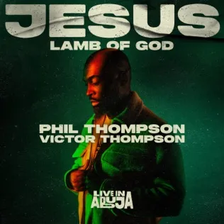 Phil Thompson Jesus, Lamb Of God