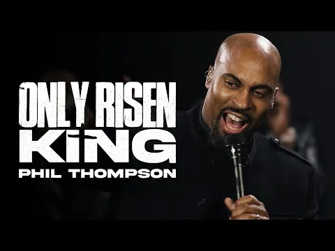 Only Risen King by Phil Thompson video thumbnail