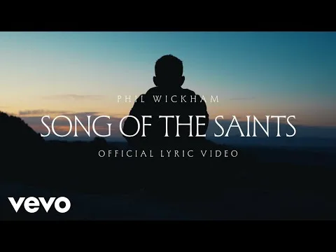 Song of The Saints by Phil Wickham video thumbnail