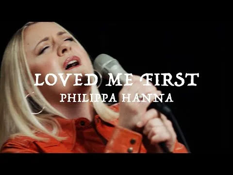 Loved Me First by Philippa Hanna video thumbnail