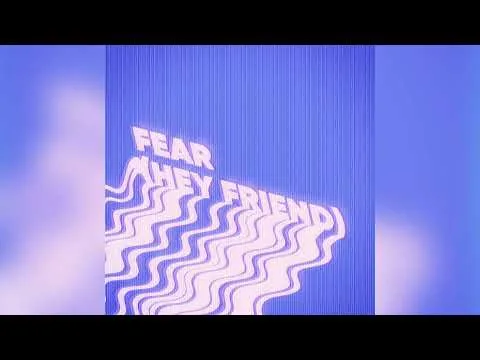 Fear (Hey Friend) official video thumbnail