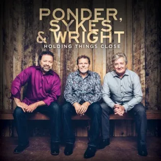 Ponder, Sykes & Wright Holding Things Close