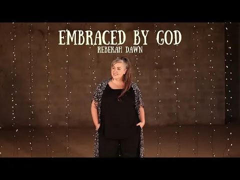 Embraced By God by Rebekah Dawn video thumbnail