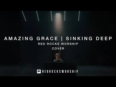 Amazing Grace / Sinking Deep by Red Rocks Worship video thumbnail
