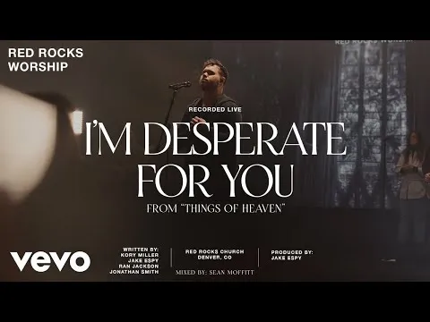 I'm Desperate for You by Red Rocks Worship video thumbnail