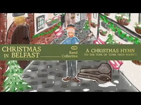 A Christmas Hymn (To The Tune Of "Come Thou Fount") by Rend Collective video thumbnail