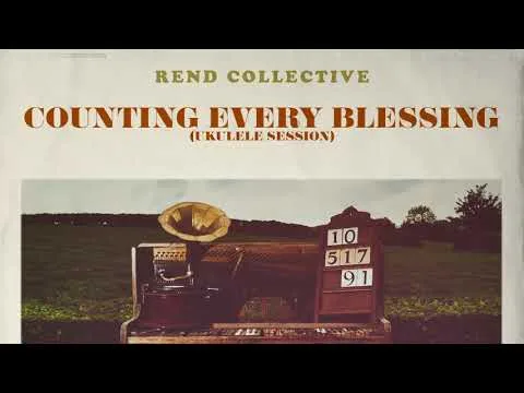 Counting Every Blessing (Ukulele Session) by Rend Collective video thumbnail