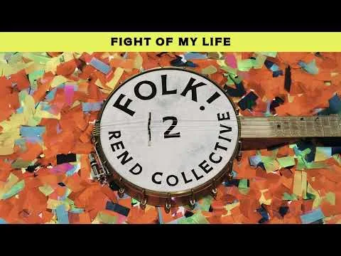 Fight of My Life by Rend Collective video thumbnail