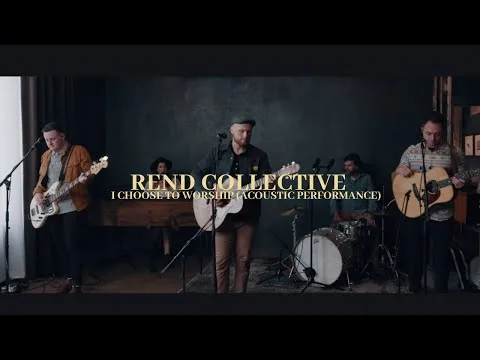 I Choose To Worship (Radio Version) by Rend Collective video thumbnail