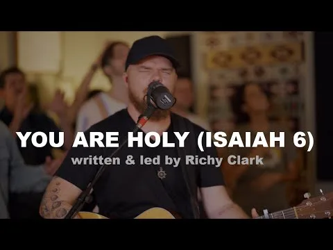 You are Holy (Isaiah 6) [Live] by Richy Clark video thumbnail