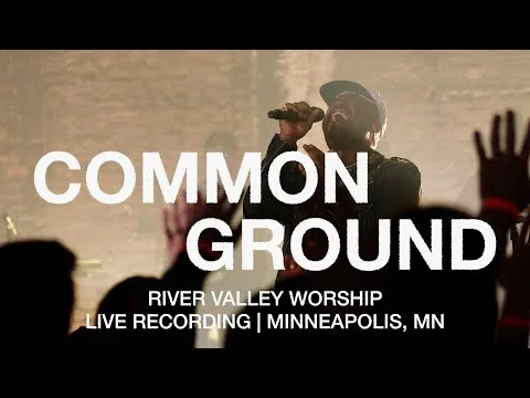 Common Ground by River Valley Worship video thumbnail