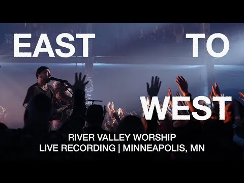 East to West by River Valley Worship video thumbnail