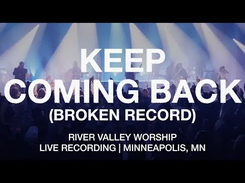 Keep Coming Back by River Valley Worship video thumbnail